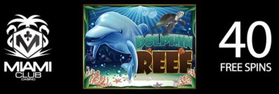Grab 40 Free Spins On Dolphin Reef Slot At Miami Club Online Casino